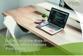 3 Non-Disruptive Ways to Improve Office Employee Productivity